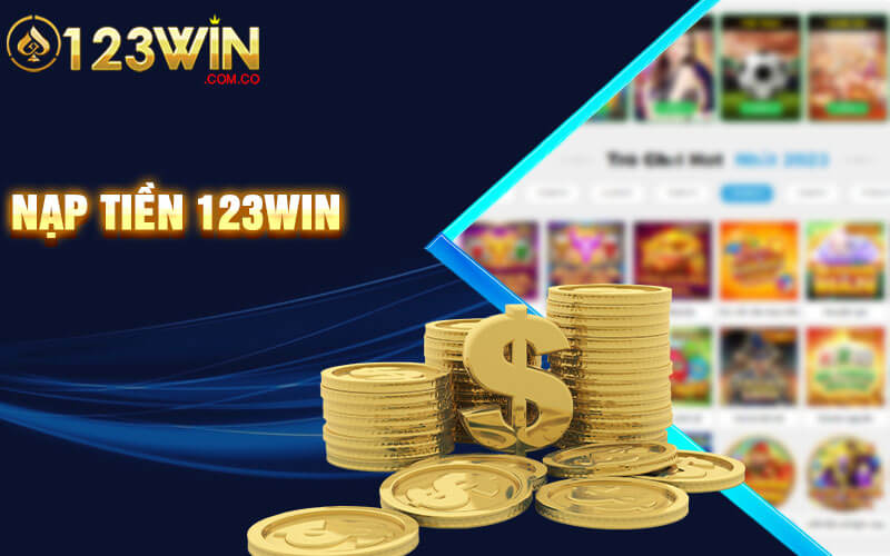 Nạp Tiền 123Win - Hướng Dẫn Thành Viên Mới Cách Nạp Tiền 8 Hướng dẫn nạp tiền 123Win