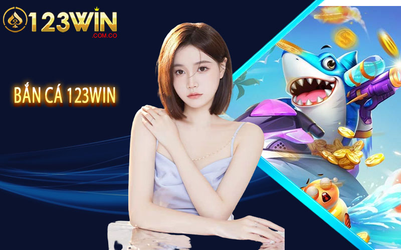 Bắn Cá 123Win ⚡ Trải Nghiệm Đại Dương Với 123Win 7 Bắn Cá 123Win