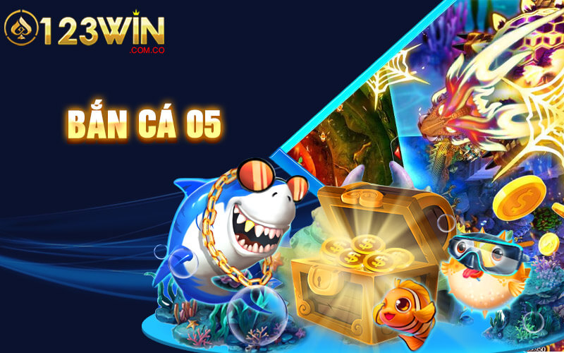 Bắn cá 05 - Khám phá đại dương cực đỉnh với banca05 123win 3 Bắn cá 05