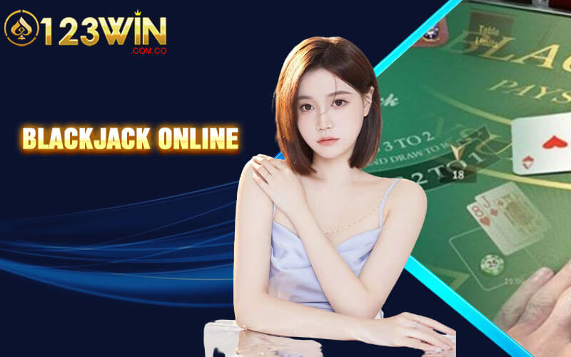 BlackJack Online - Bí Quyết Chinh Phục BlackJack tại 123Win 4 BlackJack Onlinec