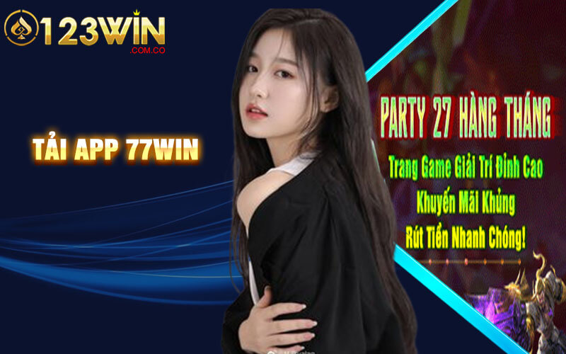 Tải App 77Win - Cá Cược Hấp Dẫn Nhận Ngay Ưu Đãi Khủng 6 Tải App 77Win