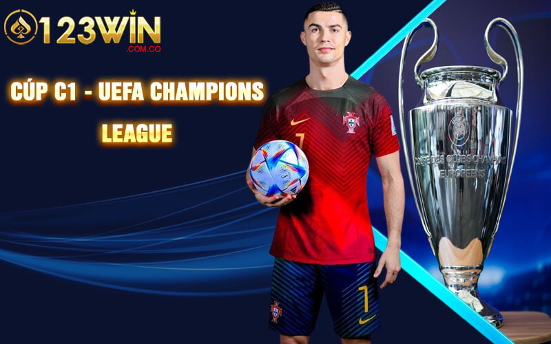 Cúp C1 Là Gì? Điều Đặc Biệt Giúp Tạo Nên Độ Hot Cho Cúp C1 3 UEFA Champions League