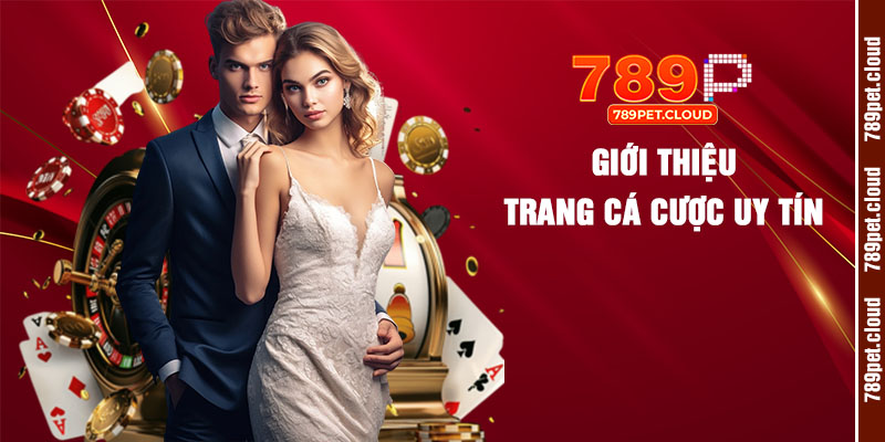 Giới Thiệu 789pet - Trang Chủ Casino Trực Tuyến Uy Tín Nhất 1 Giới thiệu 789pet trang cá cược uy tín